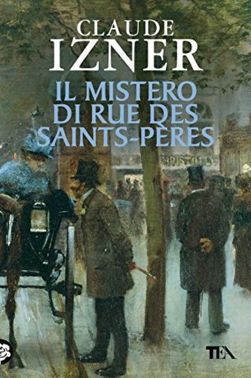 Il mistero di Rue des Saints-Perès: Un'indagine di Victor Legris libraio investigatore (Narrativa Tea)